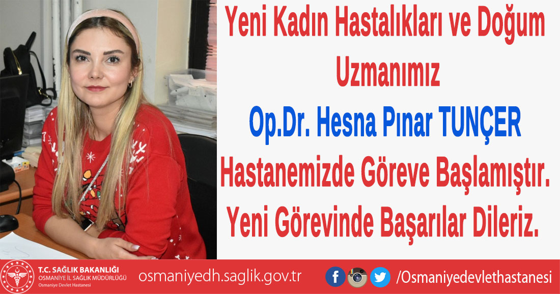 Yeni Kadın Hastalıkları ve Doğum Uzmanımız Op.Dr. Hesna Pınar TUNÇER Hastanemizde Göreve Başlamıştır.